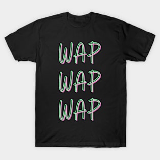 WAP, Pound WAP, Yea Yea WAP, Mop and Bucket, Gushy and Juicy T-Shirt